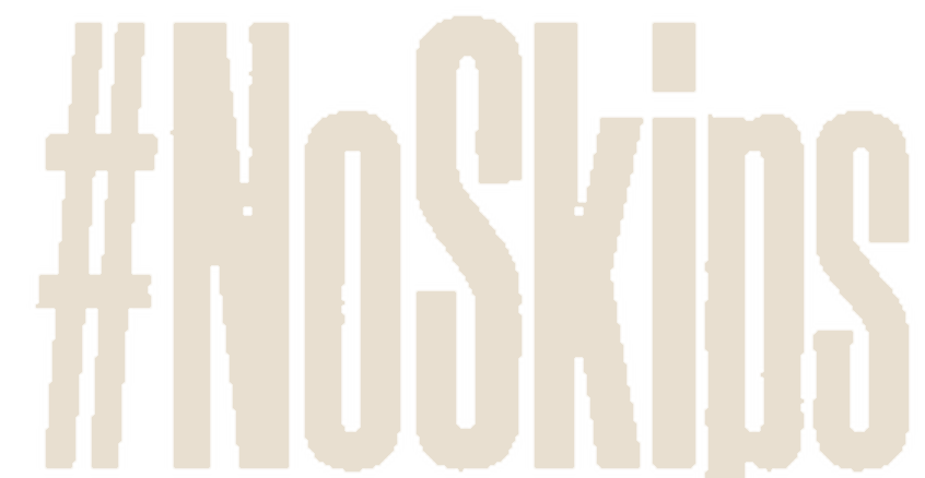 #NoSkips